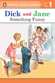 Dick and Jane: Something Funny - Penguin Young Readers