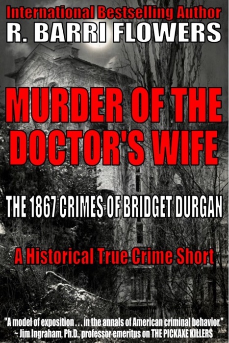 Murder of the Doctor’s Wife: The 1867 Crimes of Bridget Durgan (A Historical True Crime Short)