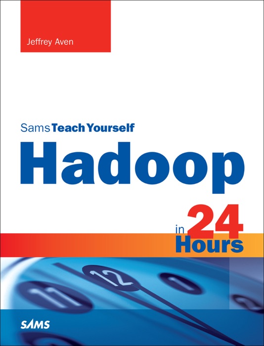 Hadoop in 24 Hours, Sams Teach Yourself, 1/e