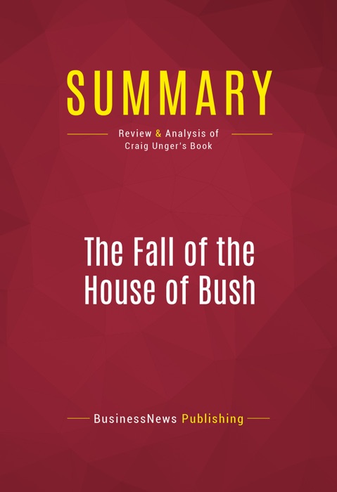 Summary: The Fall of the House of Bush