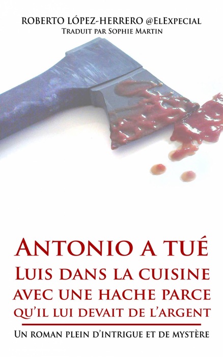 Antonio a tué Luis dans la cuisine avec une hache parce qu’il lui devait de l’argent