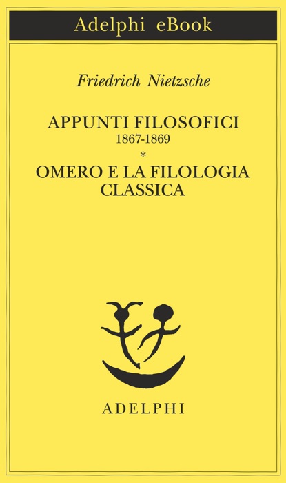 Appunti filosofici 1867-1869 - Omero e la filologia classica