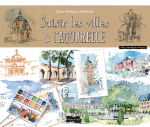 Read&Download Saisir les villes à l'aquarelle Book by Jean-François Galmiche Online