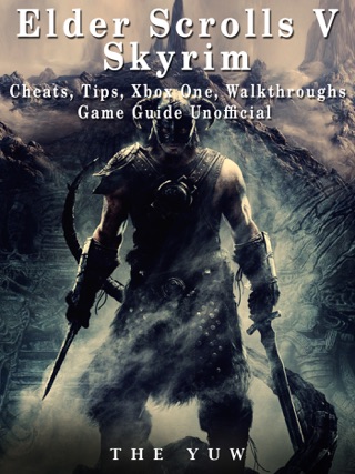 Elder Scrolls V Skyrim Cheats Tips Xbox One Walkthroughs Game Guide Unofficial On Apple Books - roblox xbox one unofficial game guidenook book