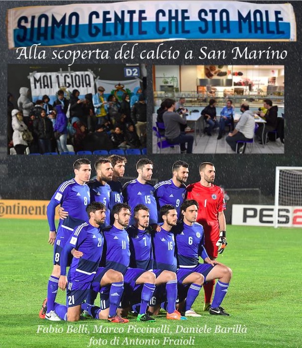 SIAMO GENTE CHE STA MALE - Alla scoperta del calcio a San Marino