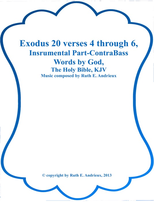 Exodus 20 verses 4 through 6, Instrumental Part-Contra Bass