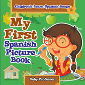 My First Spanish Picture Book Children's Learn Spanish Books - Baby Professor