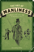 The Art of Manliness - Brett McKay & Kate McKay