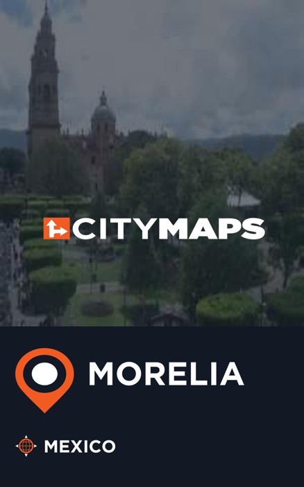 City Maps Morelia Mexico