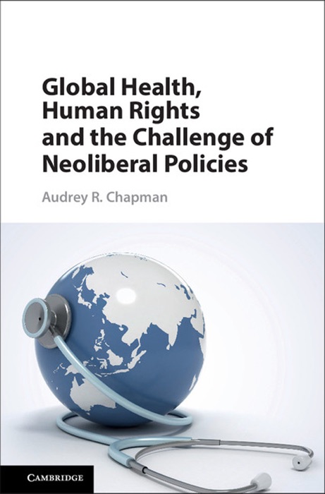 Global Health, Human Rights and the Challenge of Neoliberal Policies