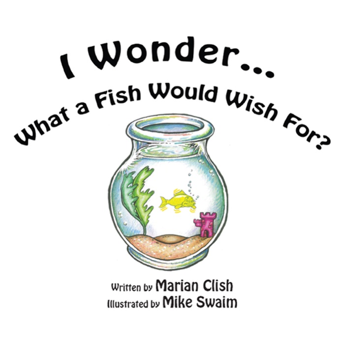 I Wonder…What a Fish Would Wish For?