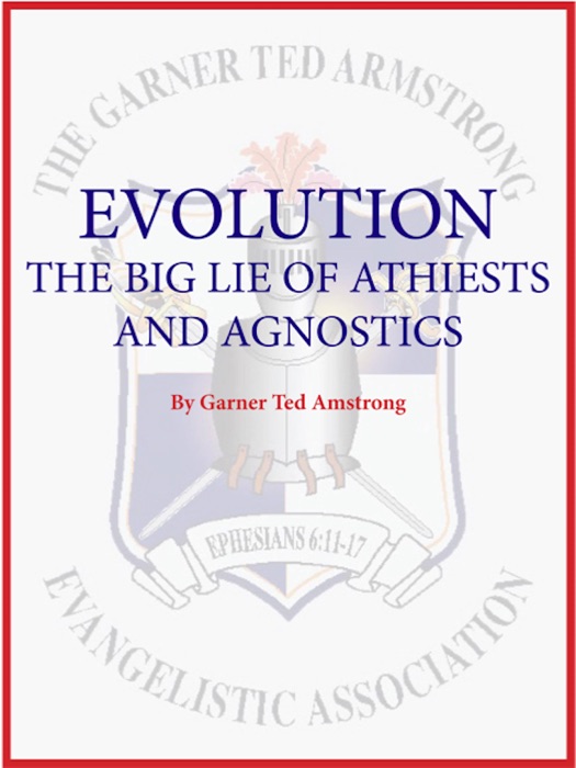 EVOLUTION The Big Lie of Athiests and Agnostics