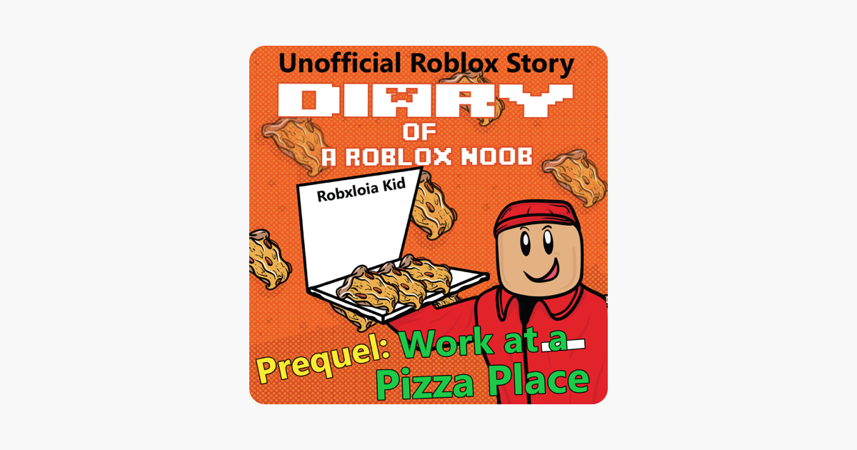Diary Of A Roblox Noob Prequel En Apple Books - how to order pizza on roblox
