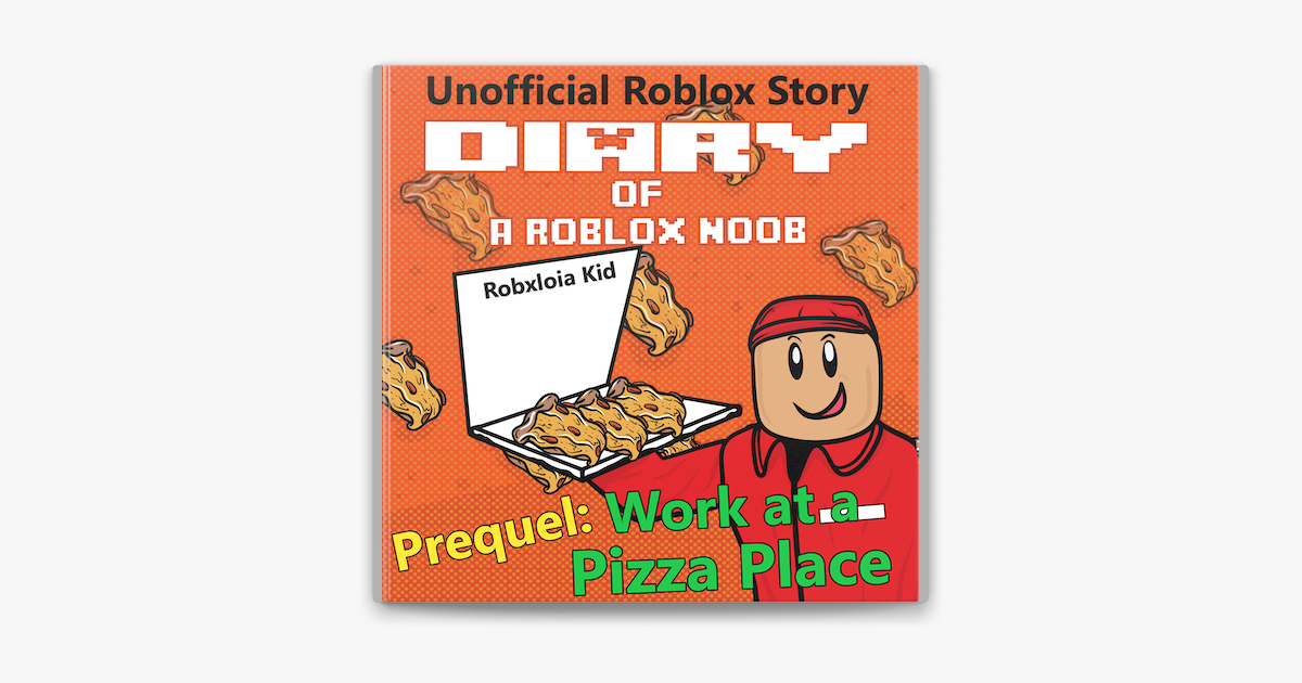 Diary Of A Roblox Noob Prequel On Apple Books - libro diary of a roblox noob work at a pizza place roblo