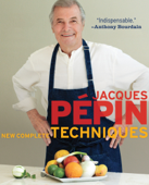 Jacques Pépin New Complete Techniques - Jacques Pépin