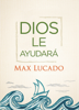 Dios le ayudará - Max Lucado