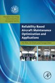 Reliability Based Aircraft Maintenance Optimization and Applications - He Ren, Xi Chen & Yong Chen