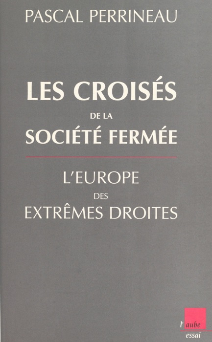 Les croisés de la société fermée : l'Europe des extrêmes droites