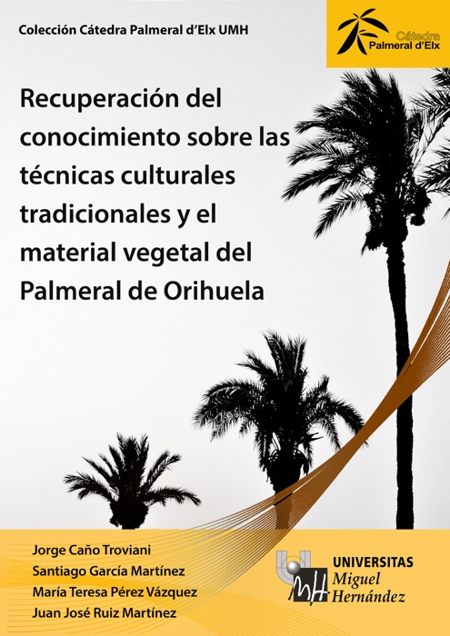 Recuperación del conocimiento sobre las técnicas culturales tradicionales y el material vegetal del Palmeral de Orihuela