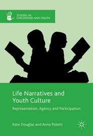 Life Narratives and Youth Culture - Kate Douglas & Anna Poletti by  Kate Douglas & Anna Poletti PDF Download