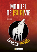 Manuel de Survie en milieu naturel - David Manise