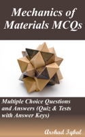 Arshad Iqbal - Mechanics of Materials MCQs: Multiple Choice Questions and Answers (Quiz & Tests with Answer Keys) artwork