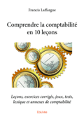 Comprendre la comptabilité en 10 leçons - Francis Laffargue
