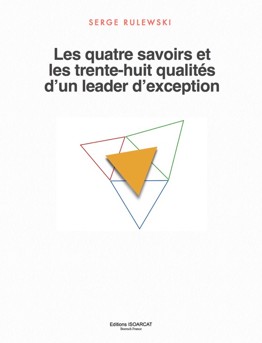 Les quatre savoirs et les trente-huit qualités d’un leader d’exception