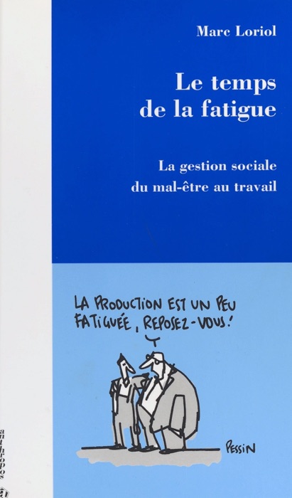 Le temps de la fatigue : la gestion sociale du mal-être au travail