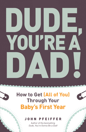 Read & Download Dude, You're a Dad! Book by John Pfeiffer Online