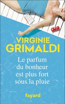 Le parfum du bonheur est plus fort sous la pluie - Virginie Grimaldi