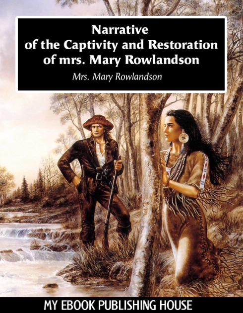 narrative of the captivity of During the course of mary rowlandson's a narrative of the captivity and restoration, rowlandson undergoes subtle personal transformations. narrative of the captivity of During the course of mary rowlandson's a narrative of the captivity and restoration, rowlandson undergoes subtle personal transformations.