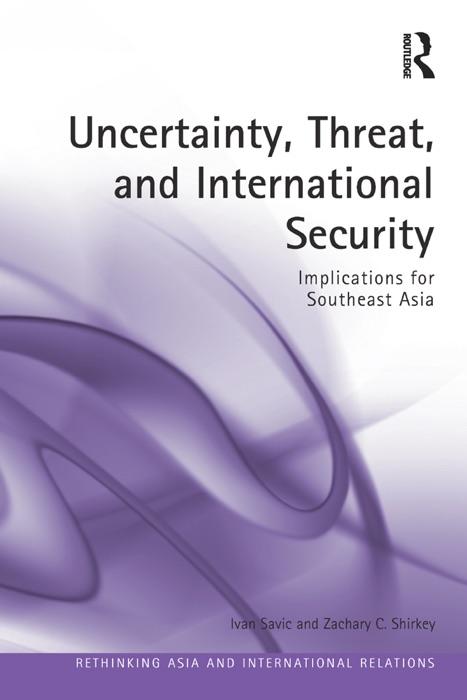 Uncertainty, Threat, and International Security