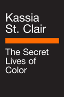 Kassia St Clair - The Secret Lives of Color artwork
