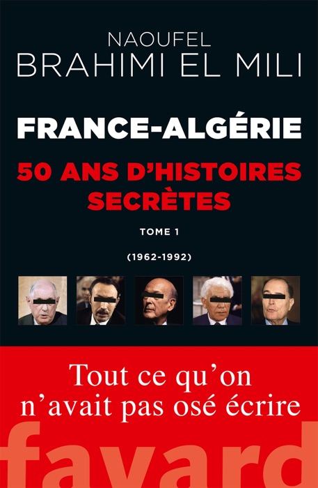 France-Algérie : 50 ans d'histoires secrètes