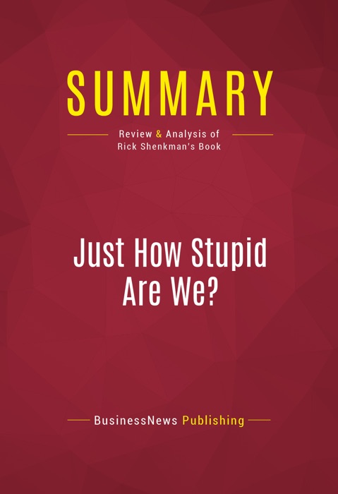 Summary: Just How Stupid Are We?