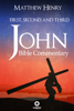 First, Second, and Third John - Complete Bible Commentary Verse by Verse - Matthew Henry