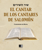 El Cantar de los Cantares de Salomón - Casiodoro de Reina