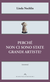 Perche' non ci sono state grandi artiste? - Linda Nochlin