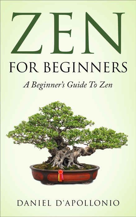 Zen: Zen for Beginners a Beginners Guide to Zen