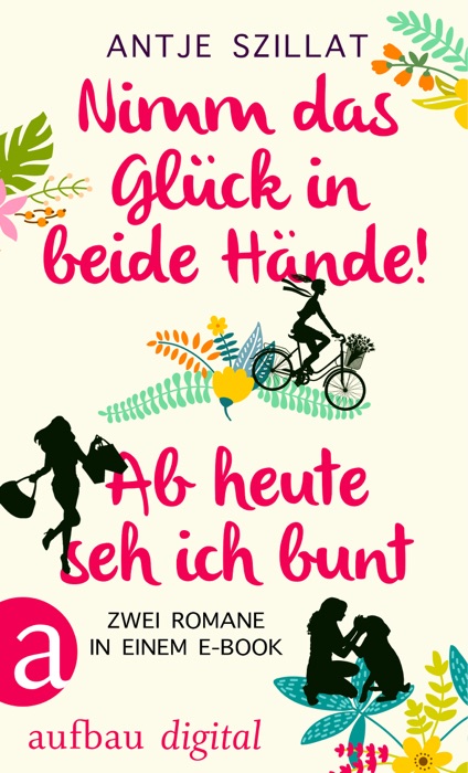 Nimm das Glück in beide Hände! & Ab heute seh ich bunt