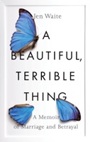 A Beautiful, Terrible Thing - GlobalWritersRank