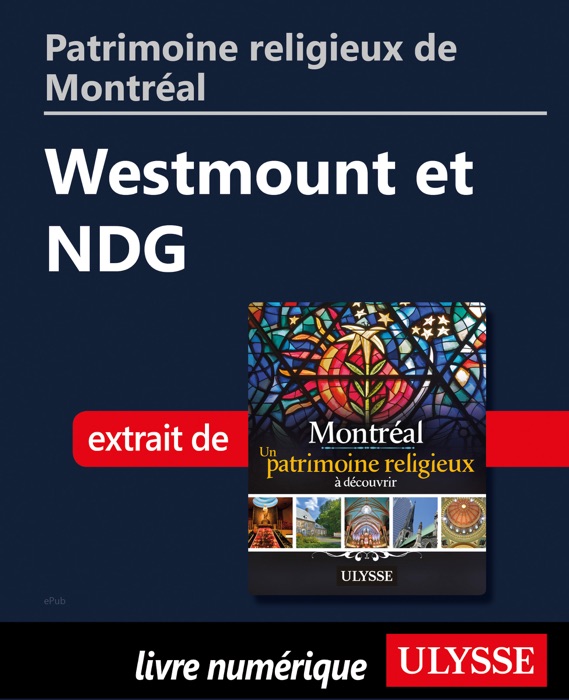 Patrimoine religieux de Montréal: Westmount et NDG