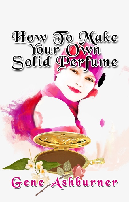 How To Make Your Own Solid Perfume