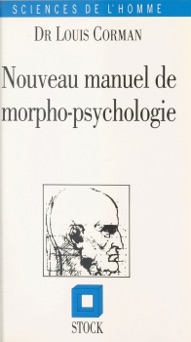 Nouveau manuel de morphopsychologie - Louis Corman