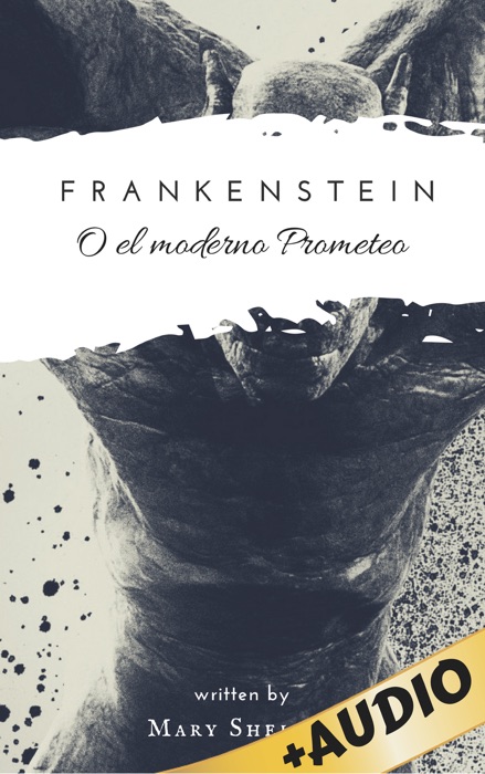 Frankenstein o el moderno Prometeo