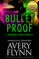 Avery Flynn & Liliana Hart - Bullet Proof: A MacKenzie Family Novella artwork