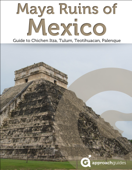 Maya Ruins of Mexico: Travel Guide to Chichen Itza, Tulum, Teotihuacan, Palenque, and more (Approach Guides 2022) - Approach Guides, David Raezer & Jennifer Raezer