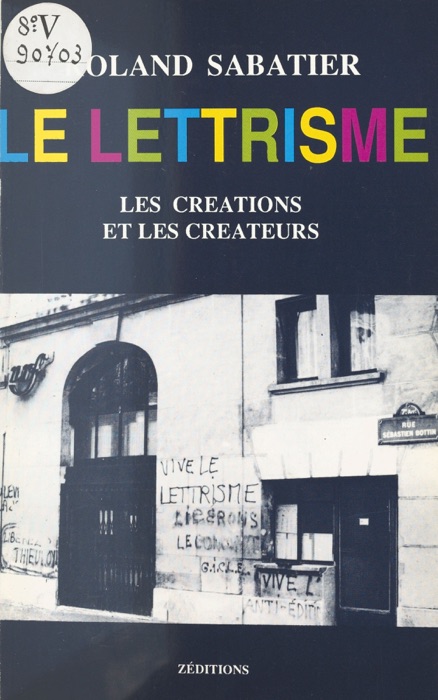 Le lettrisme : les créations et les créateurs