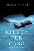 Killer per Caso (Un Mistero di Riley Paige — Libro 5) - Blake Pierce